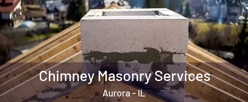  Chimney Masonry Services Aurora - IL