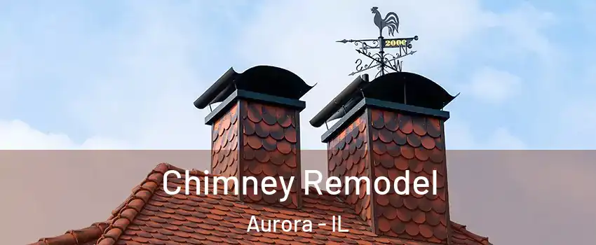  Chimney Remodel Aurora - IL
