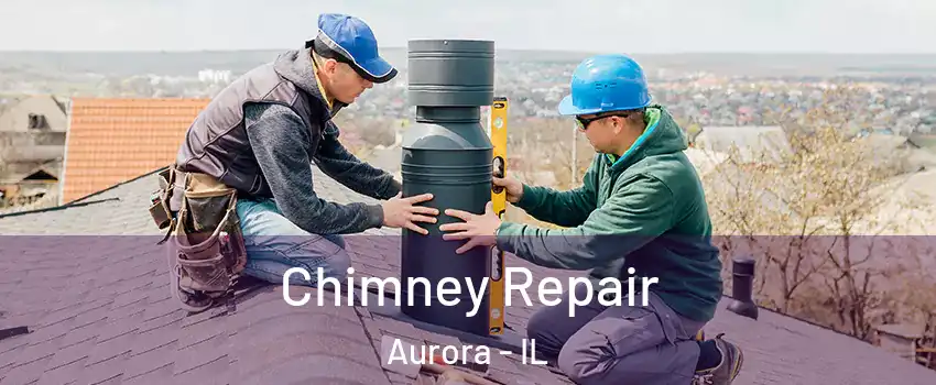  Chimney Repair Aurora - IL