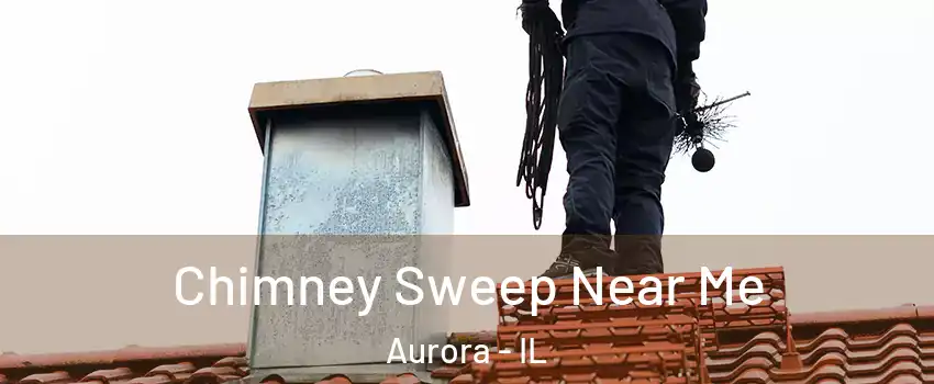  Chimney Sweep Near Me Aurora - IL