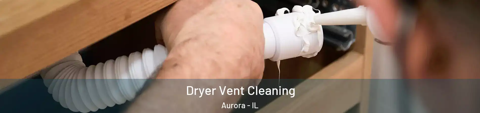  Dryer Vent Cleaning Aurora - IL