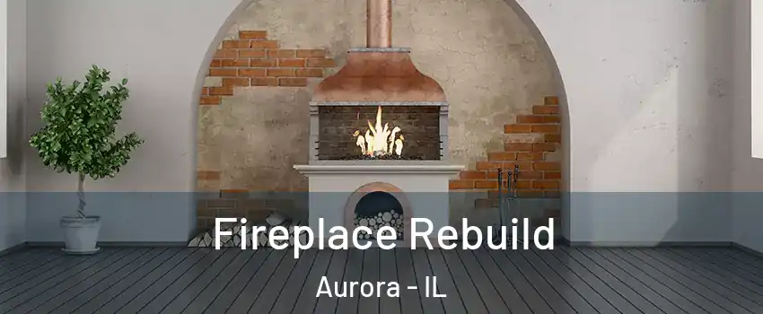  Fireplace Rebuild Aurora - IL