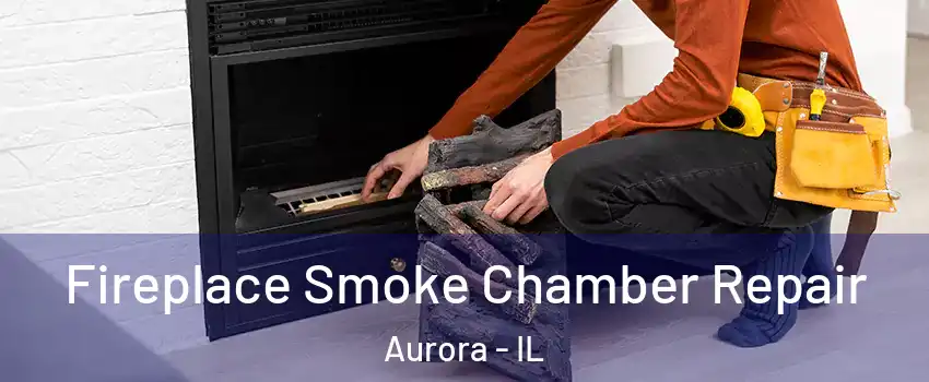  Fireplace Smoke Chamber Repair Aurora - IL