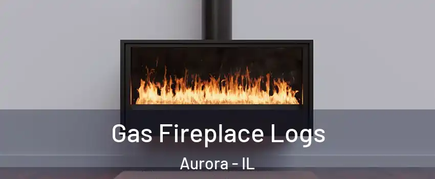  Gas Fireplace Logs Aurora - IL