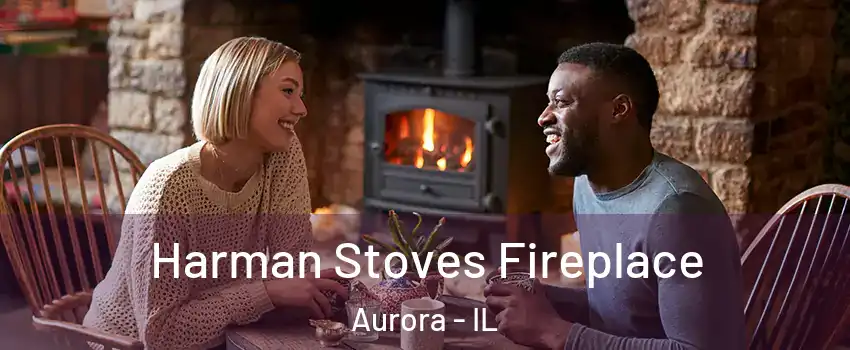  Harman Stoves Fireplace Aurora - IL