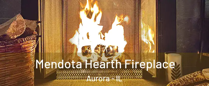  Mendota Hearth Fireplace Aurora - IL