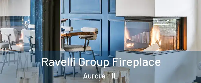  Ravelli Group Fireplace Aurora - IL
