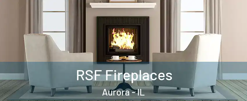  RSF Fireplaces Aurora - IL