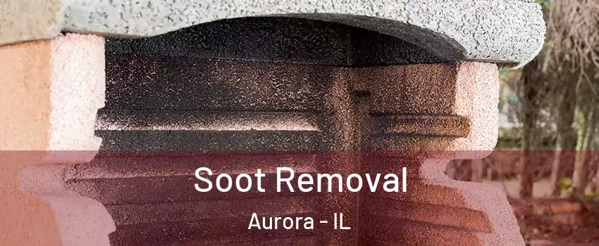  Soot Removal Aurora - IL