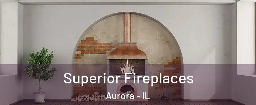  Superior Fireplaces Aurora - IL
