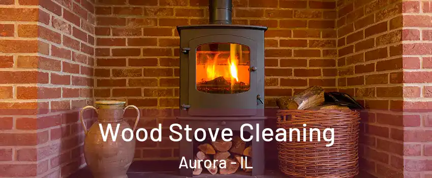  Wood Stove Cleaning Aurora - IL